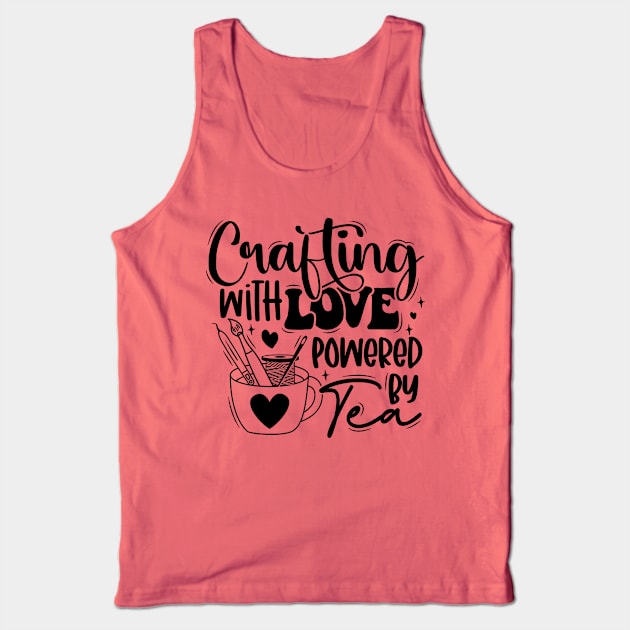 Crafting with Love, Powered by Tea Tank Top by Craft Tea Wonders